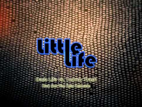 Dada Life vs. Tommy Trash - Kick Out The Epic Cascade (Little Life Mix)