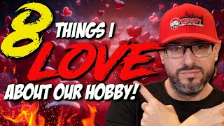 8 Things I LOVE About Our Hobby