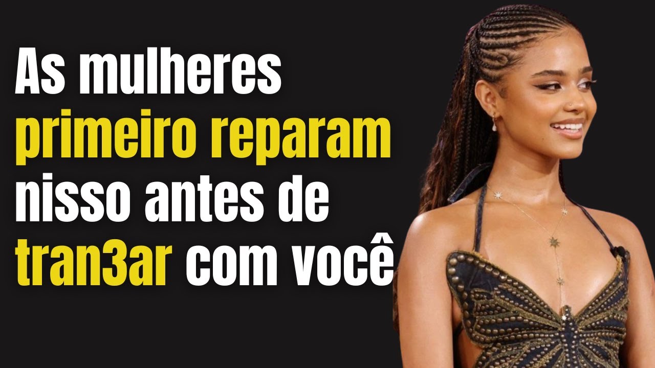 11 COISAS QUE MULHERES REPARAM EM UM HOMEM ANTES DE DAR