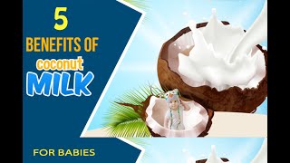 Coconut milk benefits for babies.