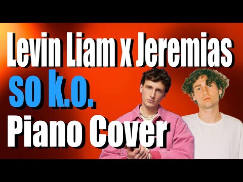 SO K.O. - LEVIN LIAM x JEREMIAS x Miksu/Macloud | Piano Cover
