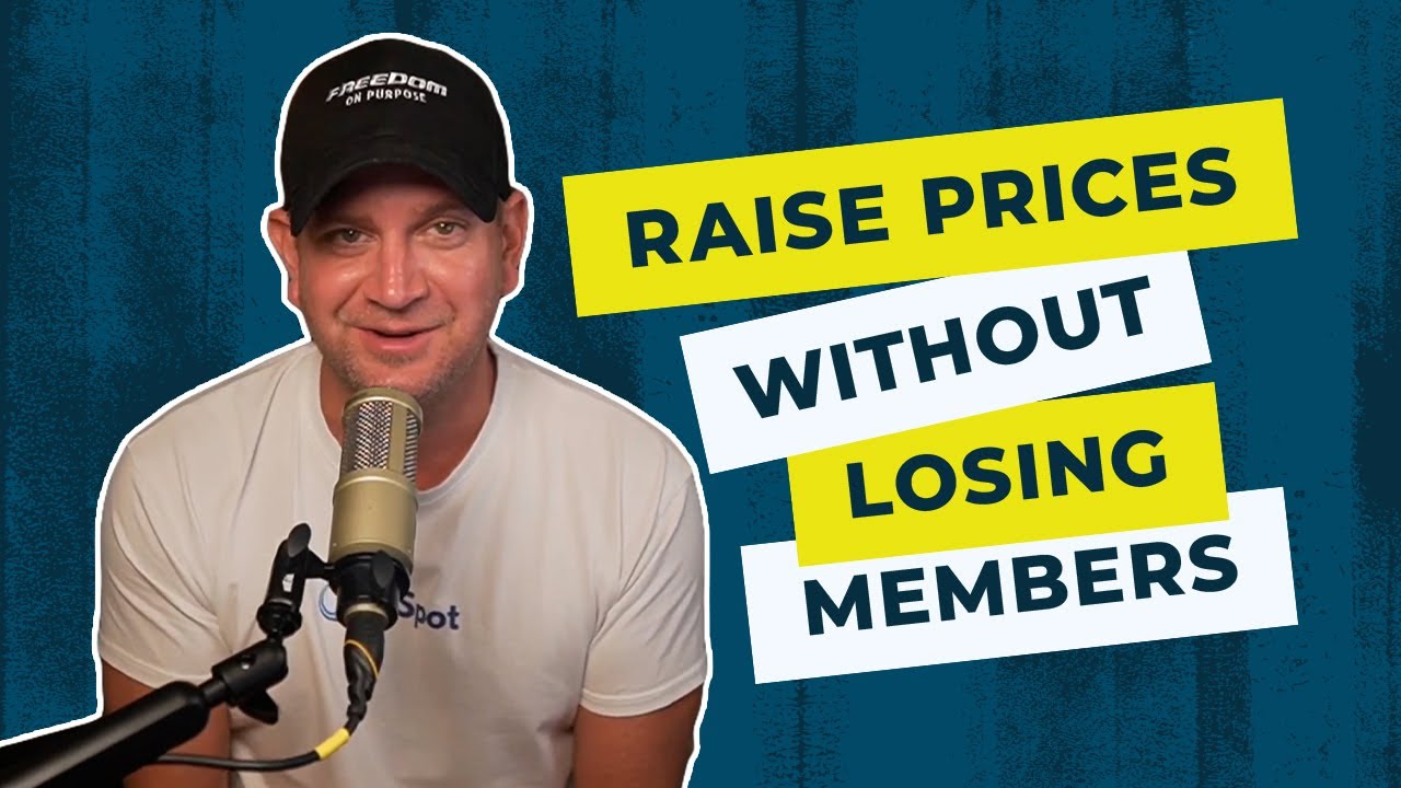 Raise Your Prices Without Losing Members