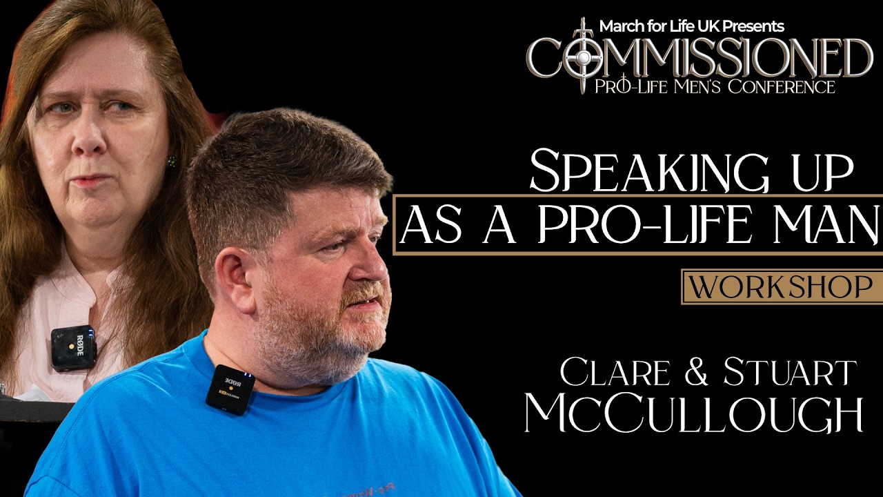 Speaking up as a Pro-Life Man - Clare and Stuart McCullough