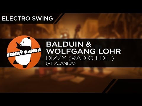Electro Swing | Balduin & Wolfgang Lohr feat. Alanna - Dizzy (Radio Edit)