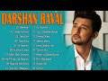 Darshan Raval Latest Songs Jukebox 2021 - Darshan Raval All Time Best Songs- New 2021 Songs