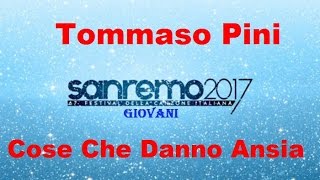 Tommaso Pini - Cose Che Danno Ansia - Sanremo Giovani 2017 (Testo/Lyrics)