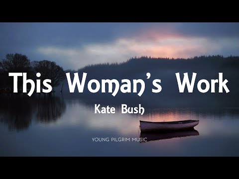 Kate Bush - This Woman's Work (Lyrics)