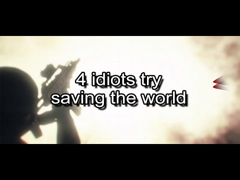 4 idiots try saving the world