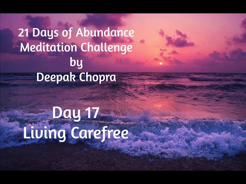 Day 17 - Living Carefree - 21 Days Meditation Challenge by Deepak Chopra