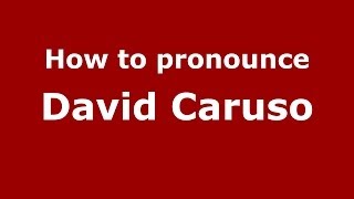 How to pronounce David Caruso