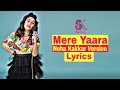 Mere Yaara Song Lyrics Neha Kakkar Version | Neha Kakkar New Song Lyrics | Neha Kakkar Songs Lyrics