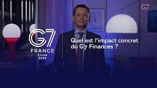 G7 2026 | Quel est l’impact concret du G7 Finances ?