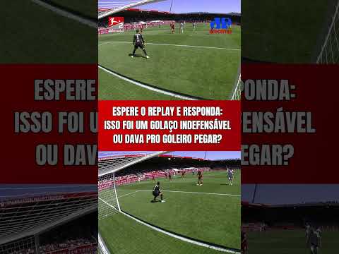 E SE O GOLEIRO DO SEU TIME LEVASSE ESSE GOL? VOCÊ DIRIA: “GOLAÇO INDEFENSÁVEL” OU “DAVA PRA PEGAR”?