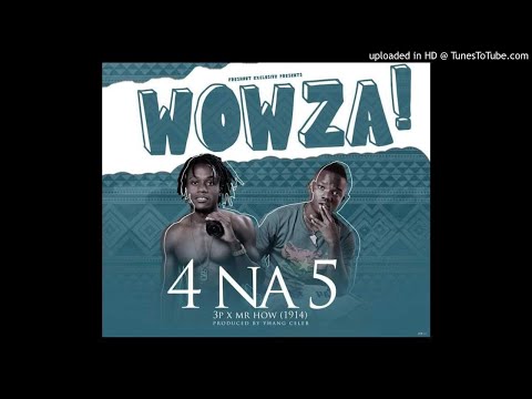 4 Na 5 (3P x Mr How) - Wowza (Prod by Yhang Celeb)