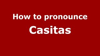 How to pronounce Casitas
