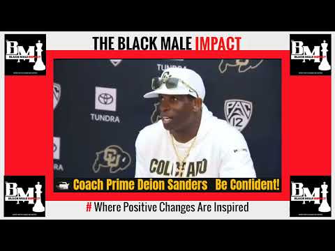 "DEION SANDERS" THE BLACK MALE IMPACT - BE CONFIDENT with "Coach Prime" Mr. Deion Sanders