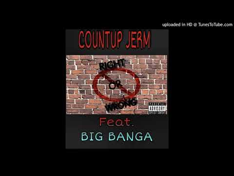 CountUp Jerm - Right or Wrong ft. Big Banga