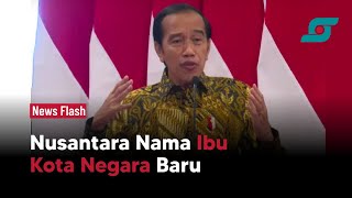 Jokowi Tetapkan Nusantara Jadi Nama Ibu Kota Negara Baru | Opsi.id