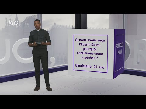 Si nous avons reçu le Saint-Esprit, pourquoi continuons-nous à pécher ?
