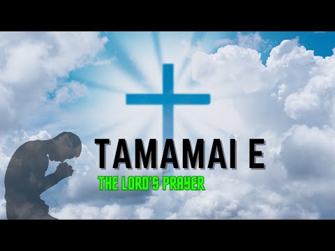 "Experience Divine Connection: The LORD's Prayer in Motu - TAMAMAI E"