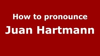 How to pronounce Juan Hartmann