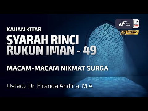 Syarah Rinci Rukun Iman #49: Macam-Macam Nikmat Di Surga - Ust Dr. Firanda Andirja, M.A.