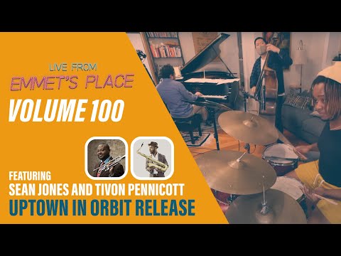 Live From Emmet's Place Vol. 100 - Sean Jones & Tivon Pennicott | Uptown In Orbit Release
