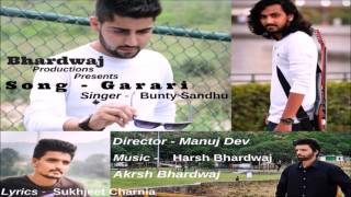 Garari | Bunty Sandhu | Harsh-Akrsh | Sukhjeet | Bhardwaj Productions |