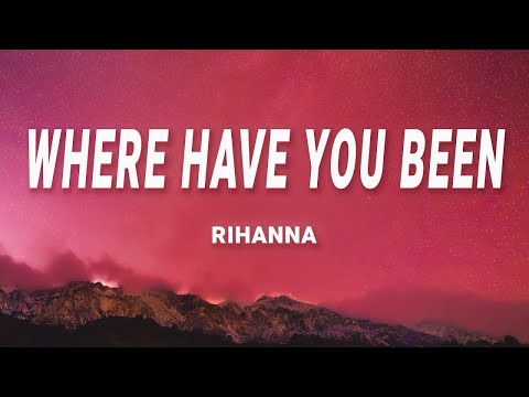 Rihanna - Where Have You Been (Lyrics) | 1 HOUR