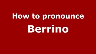 How to pronounce Berrino