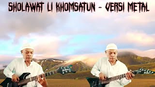 Download lagu SHOLAWAT LI KHOMSATUN - VERSI METAL mp3 Download lagu SHOLAWAT LI KHOMSATUN - VERSI METAL mp3