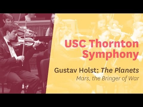 USC Thornton Symphony - Holst's “The Planets” -  Mvt. 1 - “Mars, the Bringer of War”