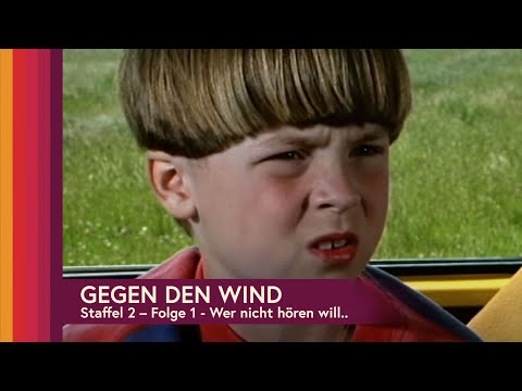 Gegen den Wind Staffel 2, Folge 1 - Wer nicht hören will..
