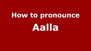 How to pronounce Aalla