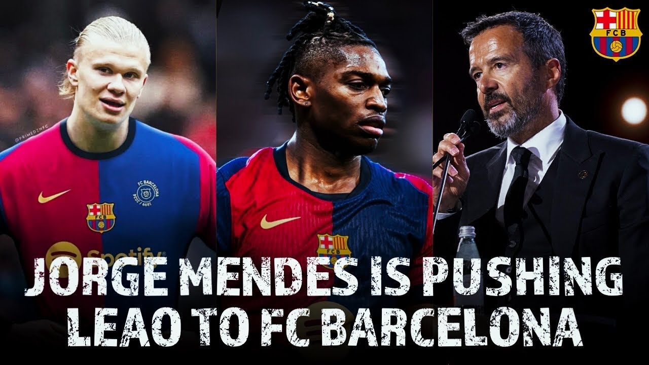 Jorge Mendes Is Pushing For Rafael Leao To Join FC Barcelona - Erling Haaland, Nico Williams, Diaz