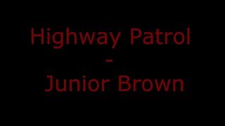 Junior Brown - Highway Patrol (With Lyrics)