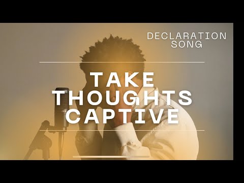 Take Thoughts Captive (A Worship Declaration Song)