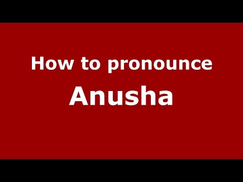 How to pronounce Anusha (Indian/Somerville, New Jersey, US) - PronounceNames.com