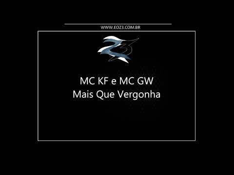 MC KF e MC GW - Mais Que Vergonha (DJs Xaropinho e BR da TJC)