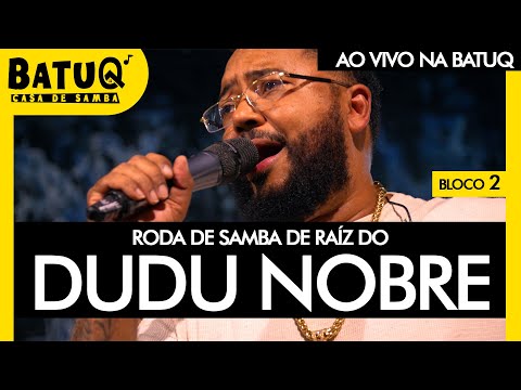 Roda de Samba do Dudu Nobre - Ao Vivo na BatuQ - Bloco 2