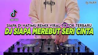Download lagu DJ SIAPA MEREBUT SERI CINTA WAKTU AKU BUKA JENDELA - SIAPA DI HATIMU REMIX VIRAL TIKTOK TERBARU 2026 mp3