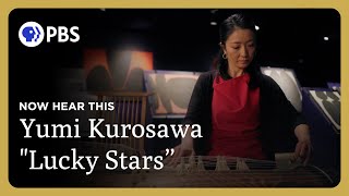 Yumi Kurosawa Performs Lucky Stars on the Koto | Now Hear This | Great Performances on PBS