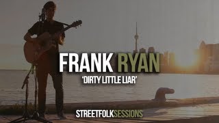 Frank Ryan - 'Dirty Little Liar' (Street Folk Sessions)