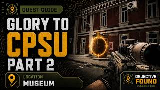 Glory to CPSU – Part 2 – Quest Guide | All 4 Spawns – Escape from Tarkov