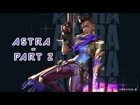 NEW AGENT: ASTRA - Part 2