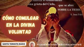 馃洃 6. C脫MO COMULGAR EN LA DIVINA VOLUNTAD / LUISA PICCARRETA/RADIO SANTA TERESITA / 9 FEBRERO 2021