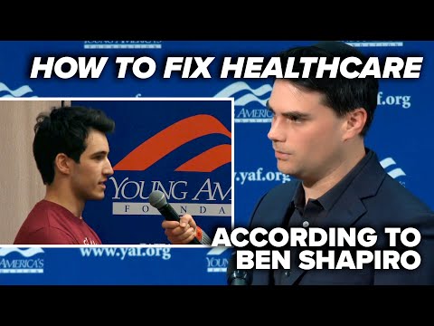 How to fix healthcare according to Ben Shapiro (he knows, his wife's a doctor)