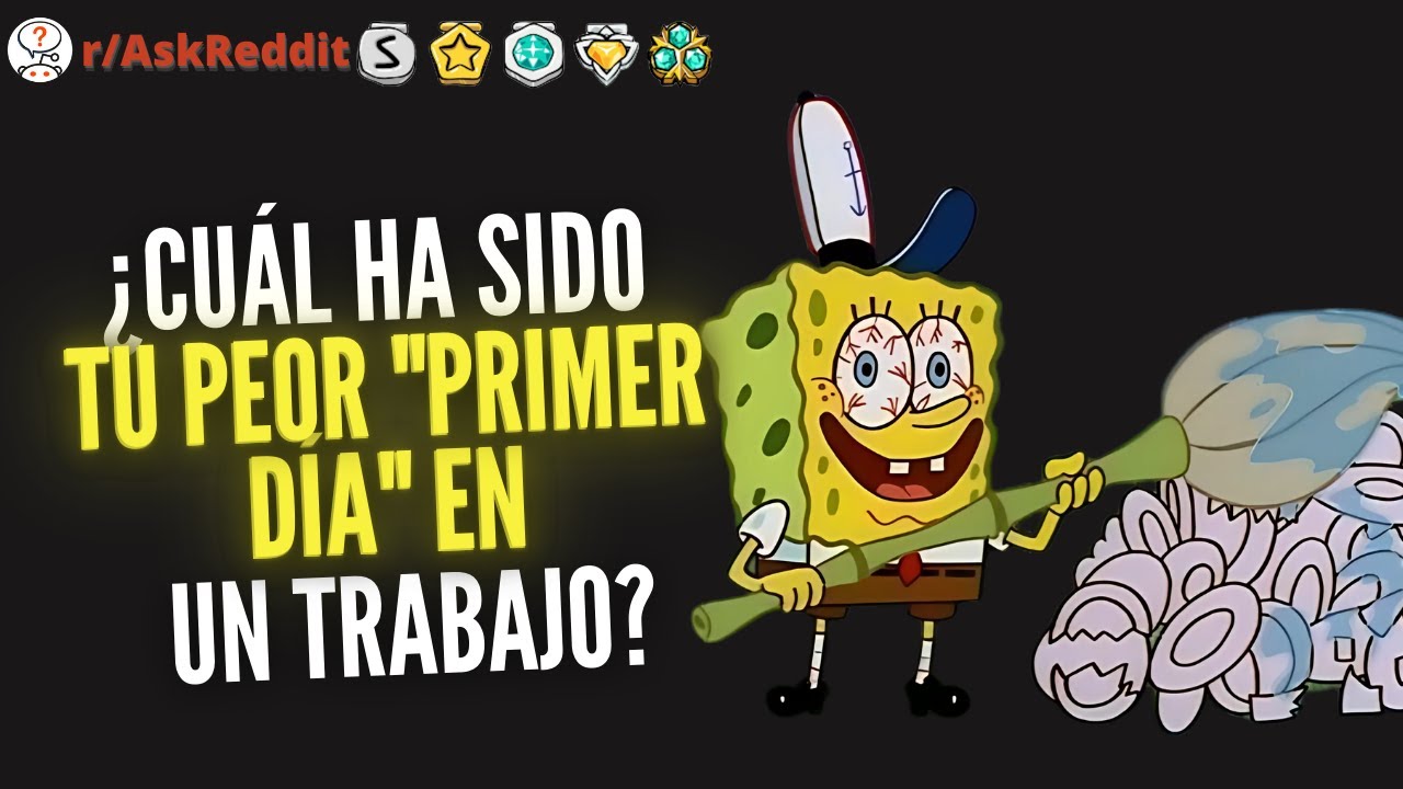¿Cuál ha sido tu peor "primer día" en un trabajo? - Reddit Pregunta