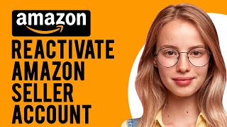 How to Reactivate Amazon Seller Account (Restart Your Amazon Seller Account)
