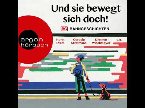 Horst Evers, Dietmar Wischmeyer, Cordula Stratmann - Und sie bewegt sich doch! - Bahngeschichten